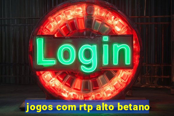 jogos com rtp alto betano